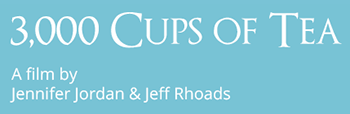 3000 Cups of Tea, A film by Jennifer Jordan & Jeff Rhoads